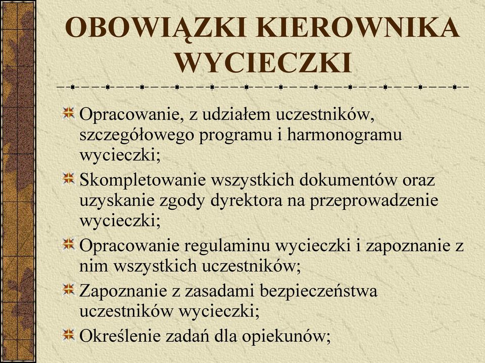 przeprowadzenie wycieczki; Opracowanie regulaminu wycieczki i zapoznanie z nim wszystkich