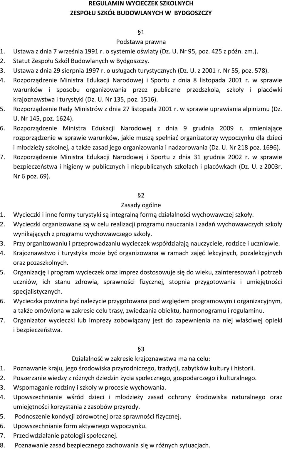 Rozporządzenie Ministra Edukacji Narodowej i Sportu z dnia 8 listopada 2001 r. w sprawie warunków i sposobu organizowania przez publiczne przedszkola, szkoły i placówki krajoznawstwa i turystyki (Dz.