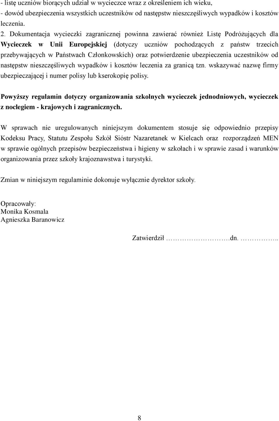Członkowskich) oraz potwierdzenie ubezpieczenia uczestników od następstw nieszczęśliwych wypadków i kosztów leczenia za granicą tzn.