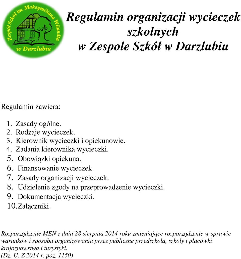 Zasady organizacji wycieczek. 8. Udzielenie zgody na przeprowadzenie wycieczki. 9. Dokumentacja wycieczki. 10. Załączniki.