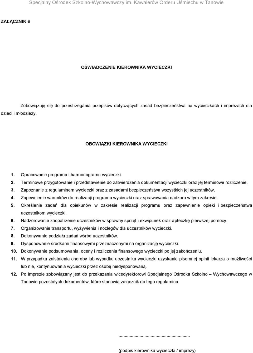 Terminowe przygotowanie i przedstawienie do zatwierdzenia dokumentacji wycieczki oraz jej terminowe rozliczenie. 3.