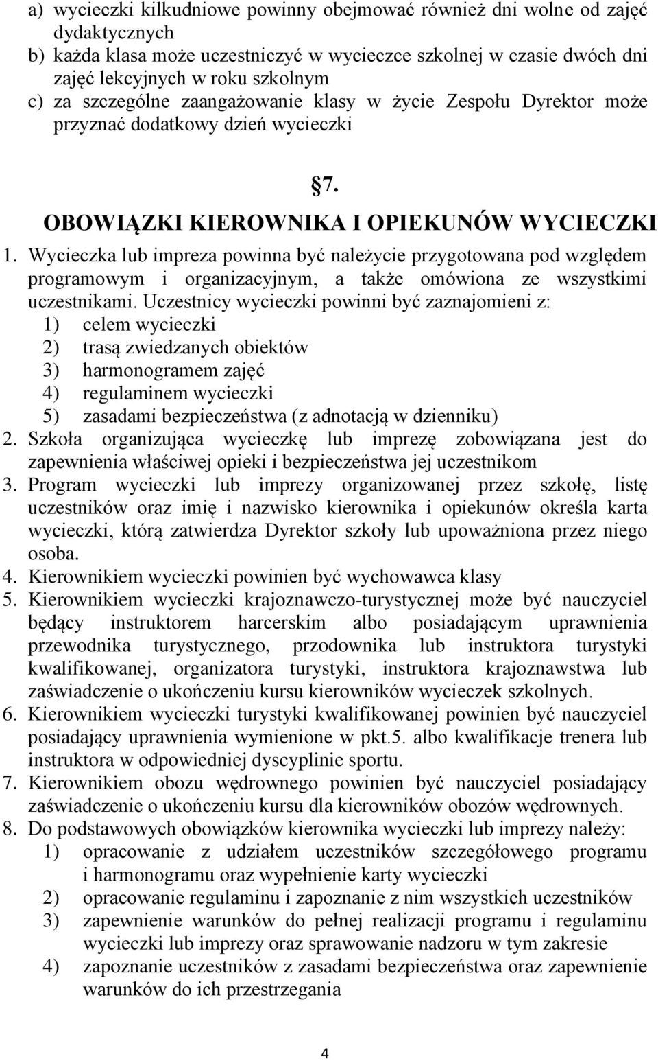 Wycieczka lub impreza powinna być należycie przygotowana pod względem programowym i organizacyjnym, a także omówiona ze wszystkimi uczestnikami.