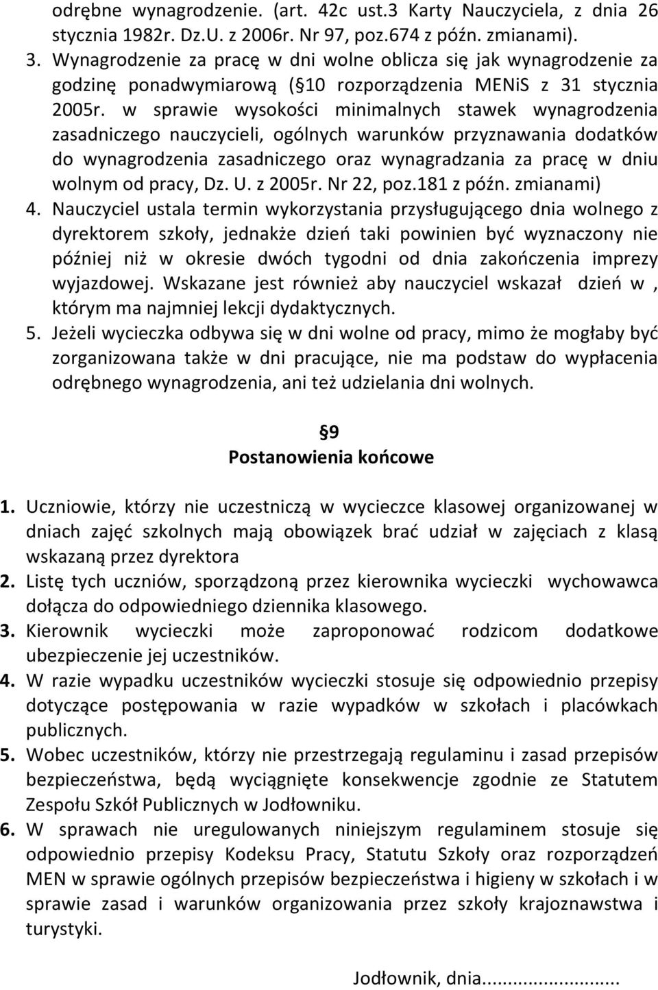 w sprawie wysokości minimalnych stawek wynagrodzenia zasadniczego nauczycieli, ogólnych warunków przyznawania dodatków do wynagrodzenia zasadniczego oraz wynagradzania za pracę w dniu wolnym od