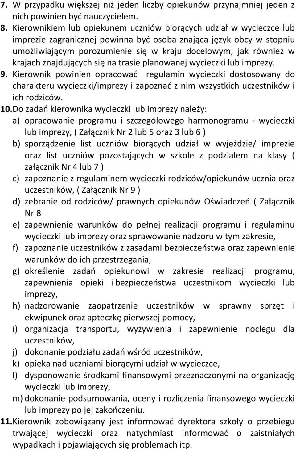 w krajach znajdujących się na trasie planowanej wycieczki lub imprezy. 9.