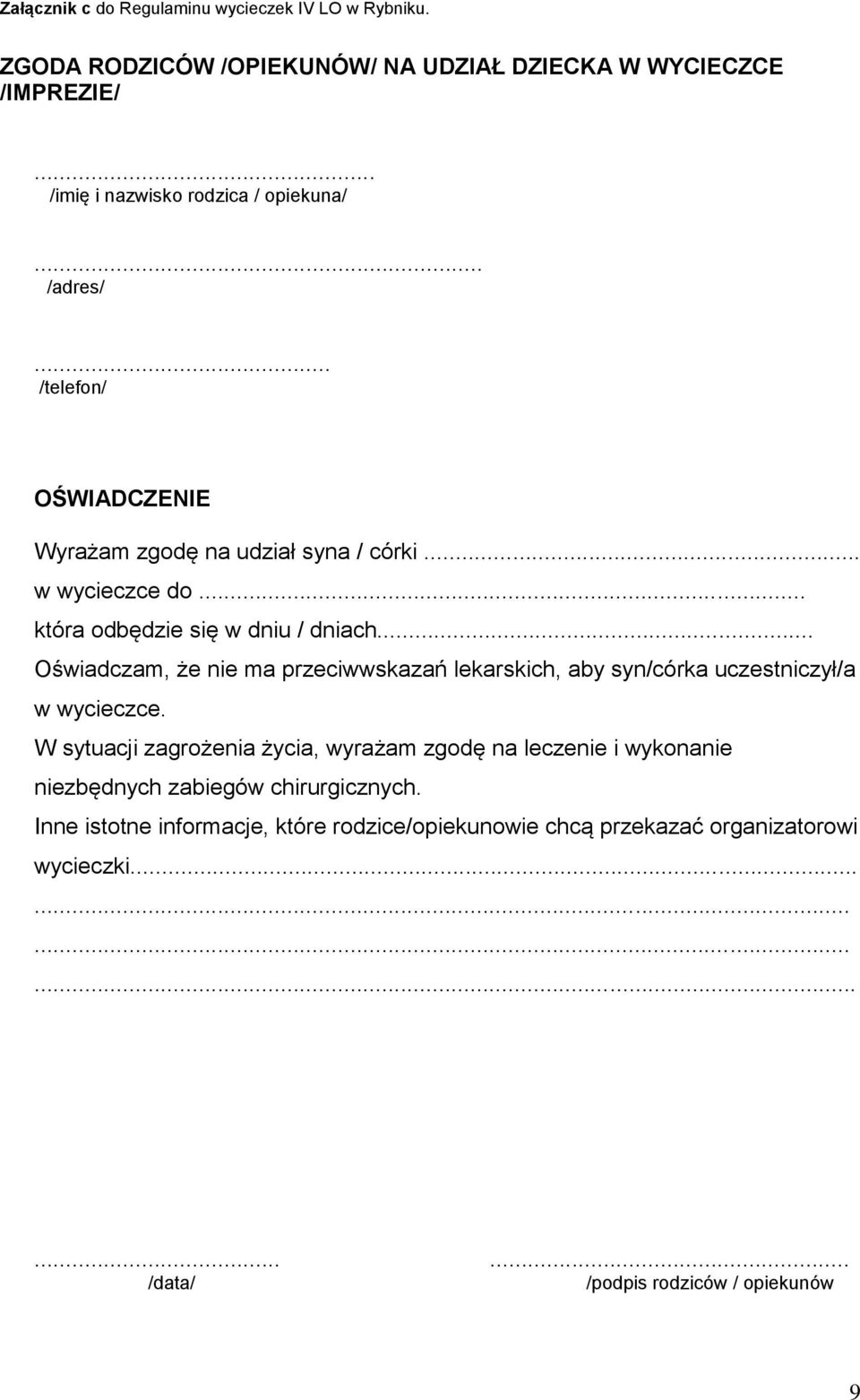 .. Oświadczam, że nie ma przeciwwskazań lekarskich, aby syn/córka uczestniczył/a w wycieczce.