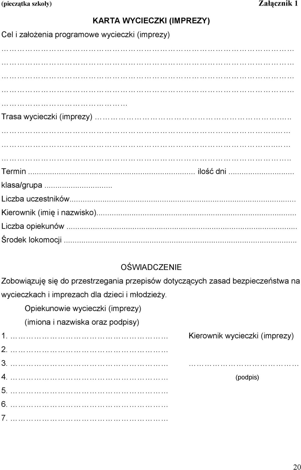 .. OŚWIADCZENIE Zobowiązuję się do przestrzegania przepisów dotyczących zasad bezpieczeństwa na wycieczkach i imprezach dla dzieci i