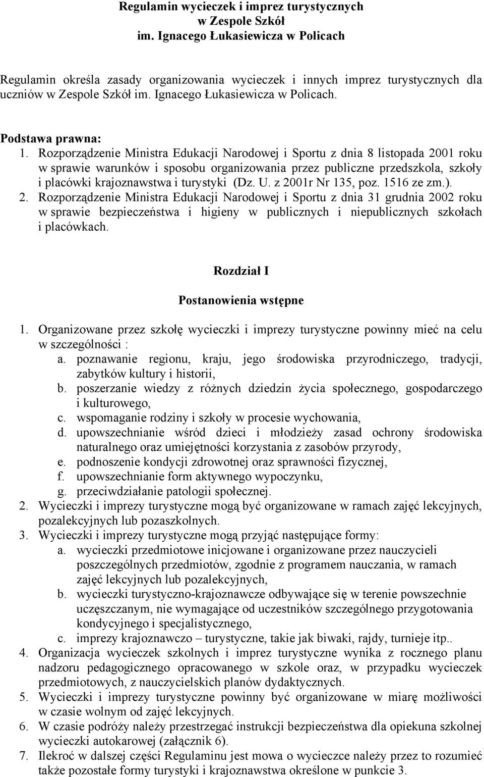 Rozporządzenie Ministra Edukacji Narodowej i Sportu z dnia 8 listopada 2001 roku w sprawie warunków i sposobu organizowania przez publiczne przedszkola, szkoły i placówki krajoznawstwa i turystyki