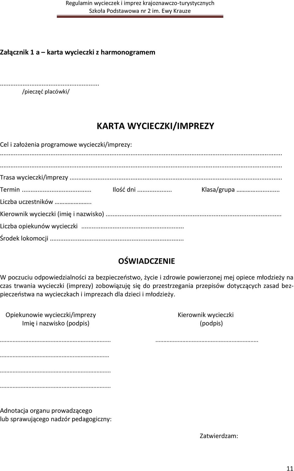 .. OŚWIADCZENIE W poczuciu odpowiedzialności za bezpieczeostwo, życie i zdrowie powierzonej mej opiece młodzieży na czas trwania wycieczki (imprezy) zobowiązuję się do przestrzegania przepisów