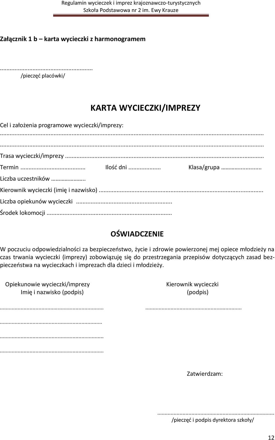 .. OŚWIADCZENIE W poczuciu odpowiedzialności za bezpieczeostwo, życie i zdrowie powierzonej mej opiece młodzieży na czas trwania wycieczki (imprezy) zobowiązuję się do przestrzegania
