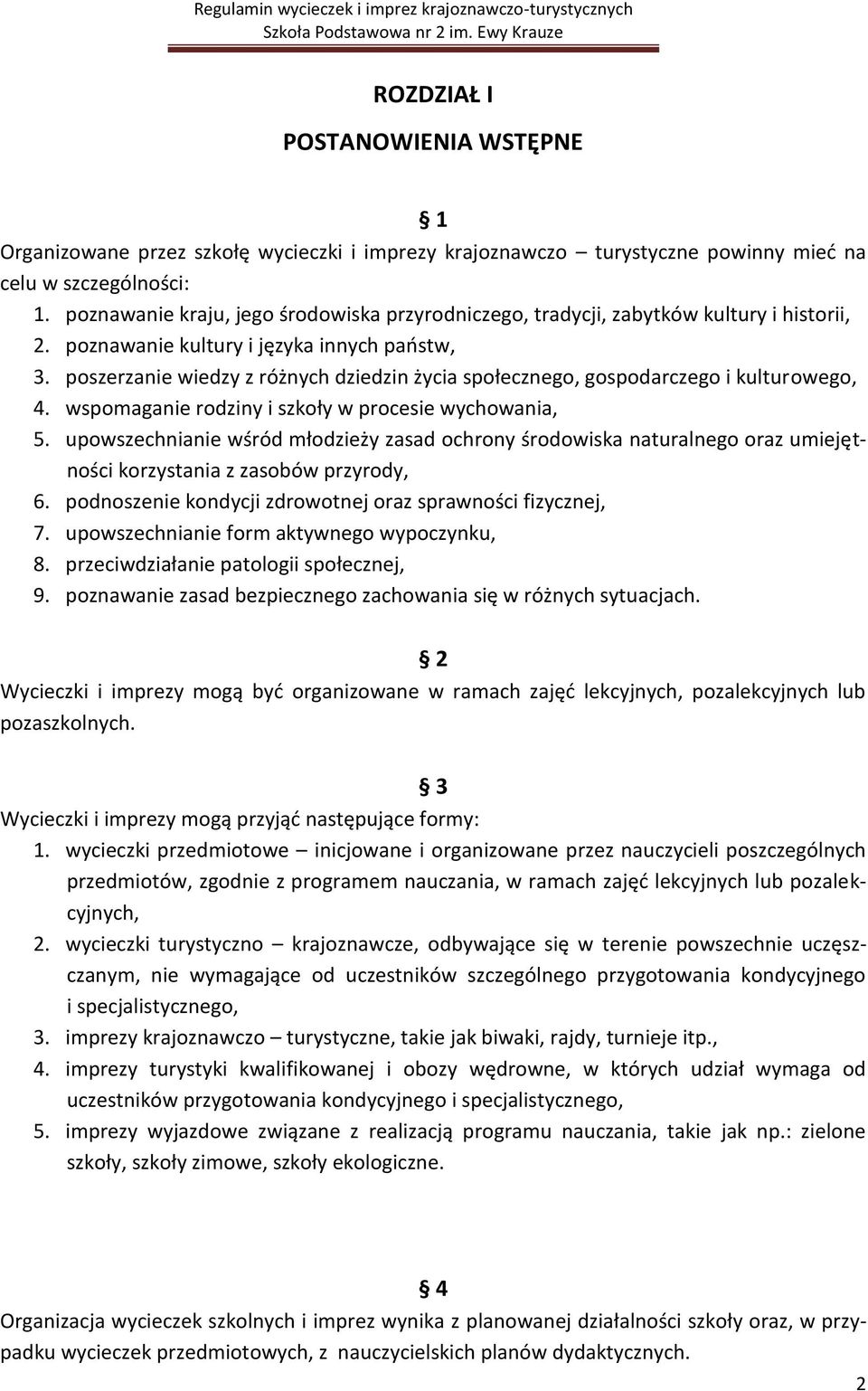 poszerzanie wiedzy z różnych dziedzin życia społecznego, gospodarczego i kulturowego, 4. wspomaganie rodziny i szkoły w procesie wychowania, 5.