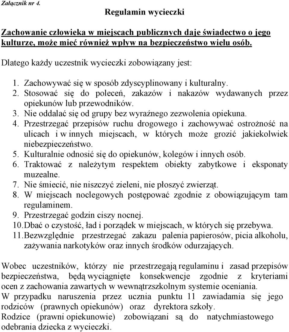 3. Nie oddalać się od grupy bez wyraźnego zezwolenia opiekuna. 4.