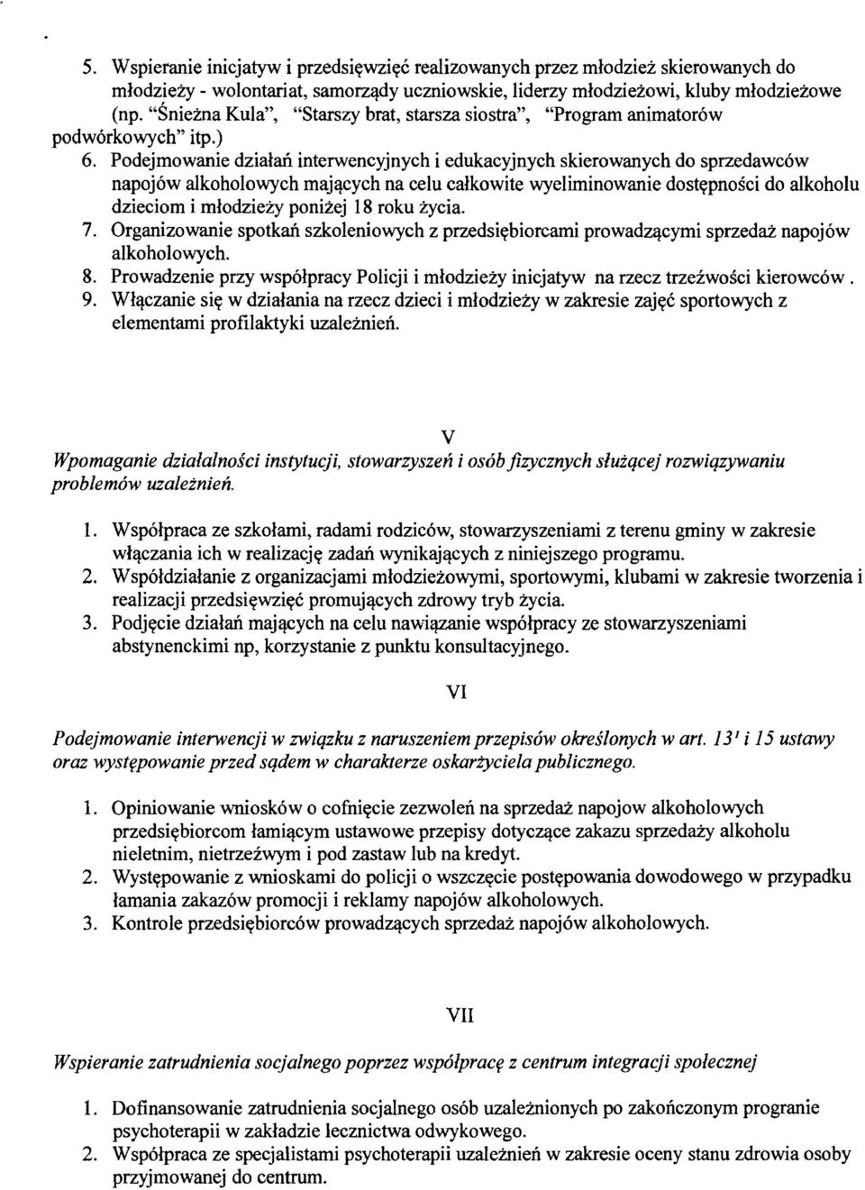 Podejmowanie dzialan interwencyjnych i edukacyjnych skierowanych do sprzedawc6w napoj6w alkoholowych maj~cych na celu calkowite wyeliminowanie dost~pnosci do alkoholu dzieciom i mlodzie:zy ponizej 18