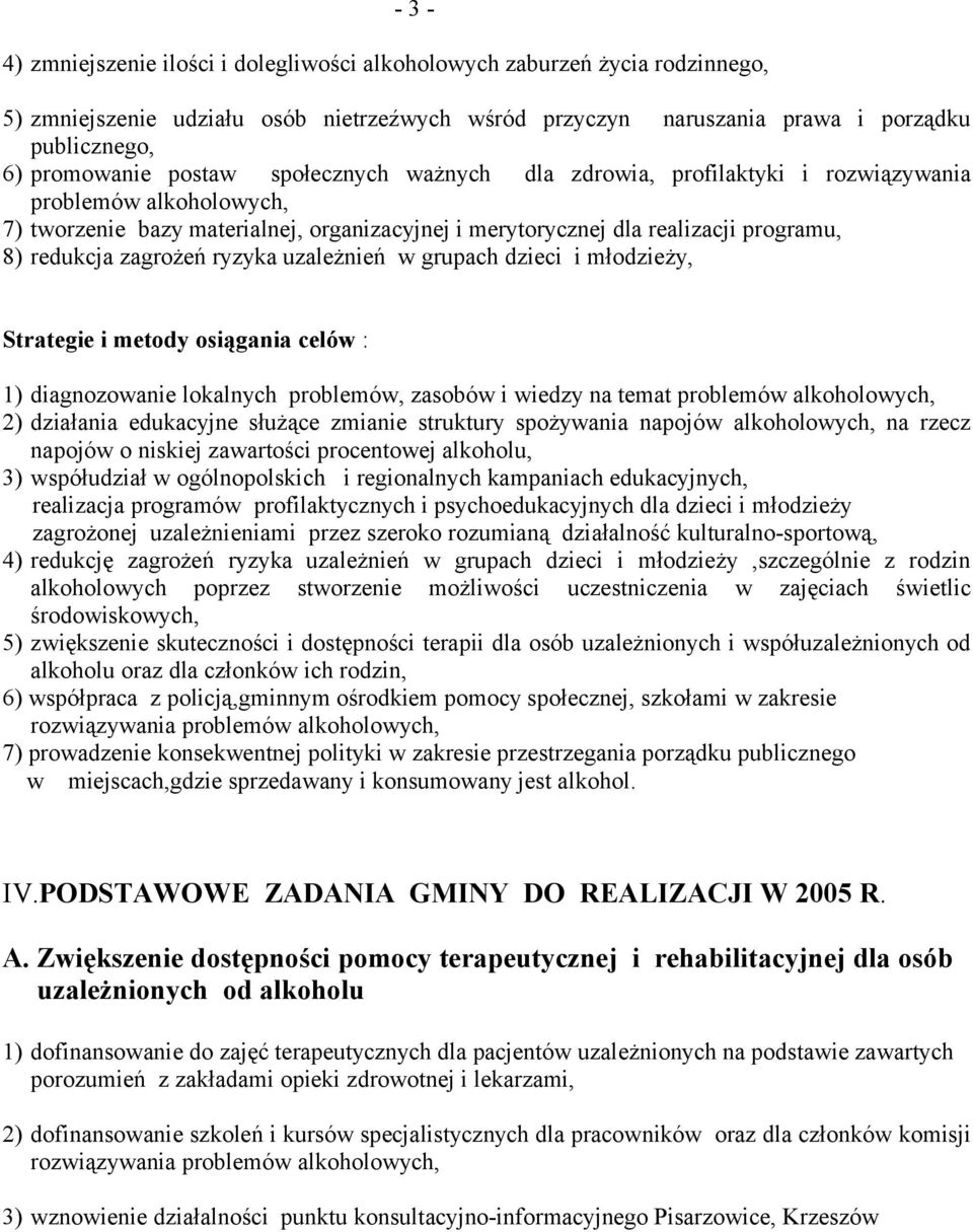 zagrożeń ryzyka uzależnień w grupach dzieci i młodzieży, Strategie i metody osiągania celów : 1) diagnozowanie lokalnych problemów, zasobów i wiedzy na temat problemów alkoholowych, 2) działania