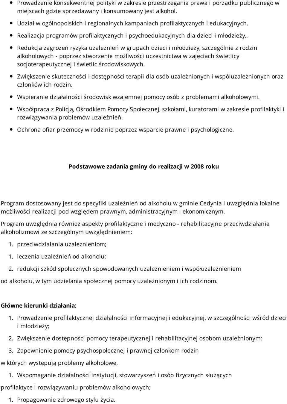 Redukcja zagrożeń ryzyka uzależnień w grupach dzieci i młodzieży, szczególnie z rodzin alkoholowych - poprzez stworzenie możliwości uczestnictwa w zajęciach świetlicy socjoterapeutycznej i świetlic