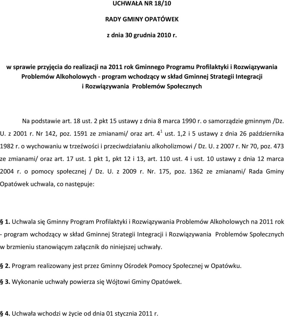 Społecznych Na podstawie art. 18 ust. 2 pkt 15 ustawy z dnia 8 marca 1990 r. o samorządzie gminnym /Dz. U. z 2001 r. Nr 142, poz. 1591 ze zmianami/ oraz art. 4 1 ust.