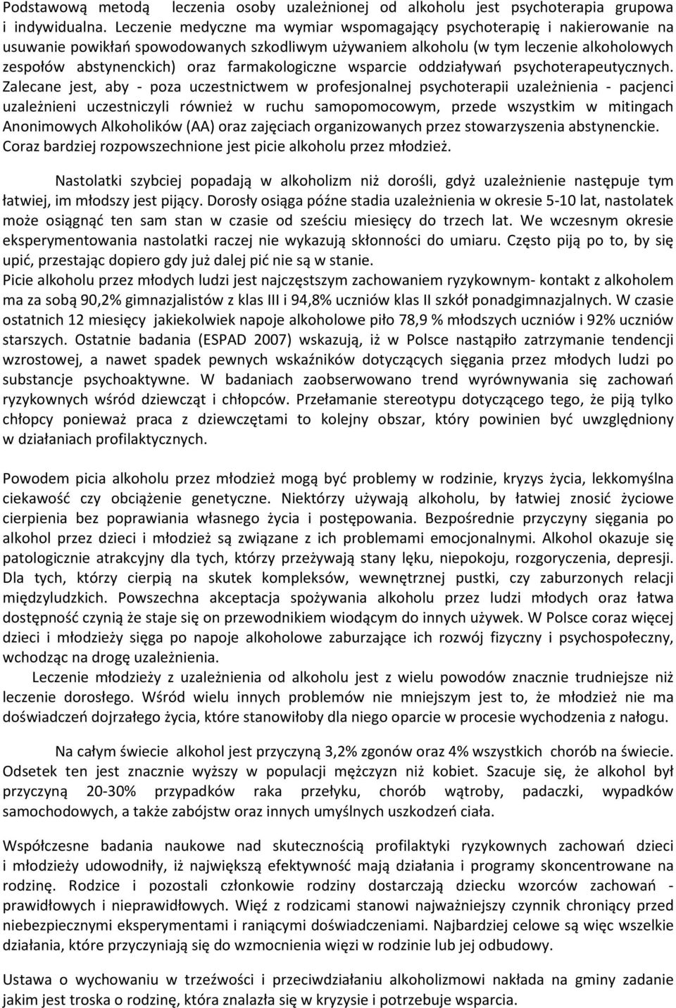 farmakologiczne wsparcie oddziaływań psychoterapeutycznych.