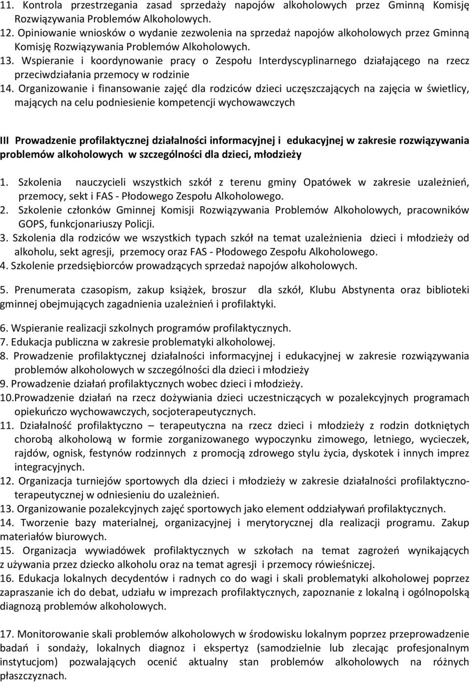 Wspieranie i koordynowanie pracy o Zespołu Interdyscyplinarnego działającego na rzecz przeciwdziałania przemocy w rodzinie 14.