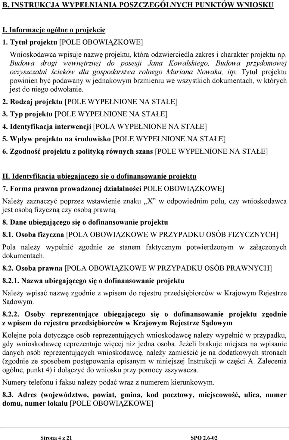 Budowa drogi wewnętrznej do posesji Jana Kowalskiego, Budowa przydomowej oczyszczalni ścieków dla gospodarstwa rolnego Mariana Nowaka, itp.