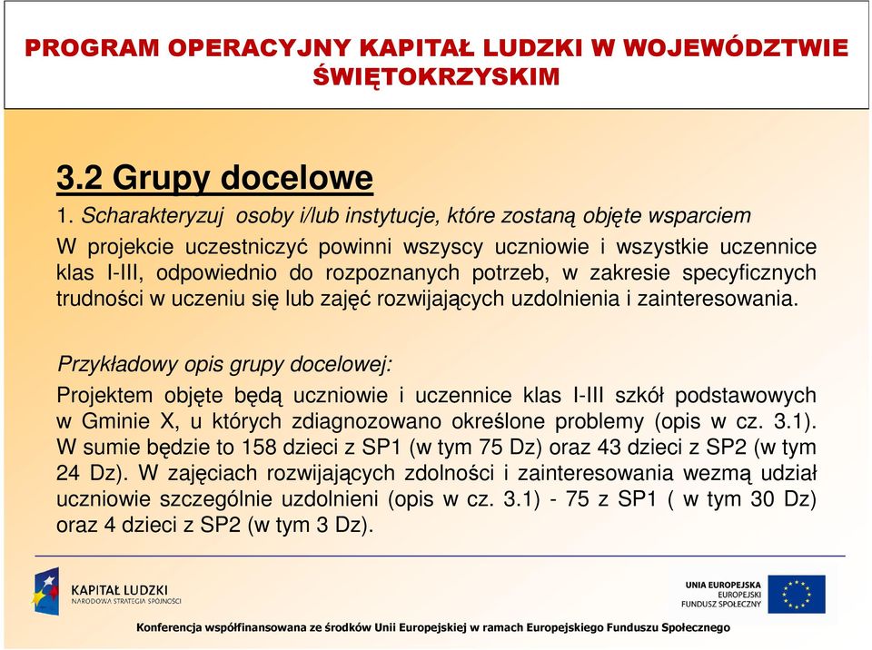potrzeb, w zakresie specyficznych trudności w uczeniu się lub zajęć rozwijających uzdolnienia i zainteresowania.