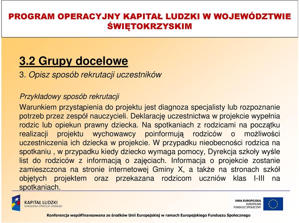 Deklarację uczestnictwa w projekcie wypełnia rodzic lub opiekun prawny dziecka.