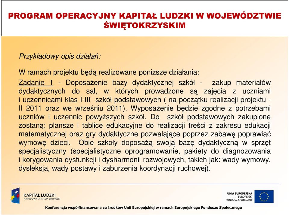 WyposaŜenie będzie zgodne z potrzebami uczniów i uczennic powyŝszych szkół.