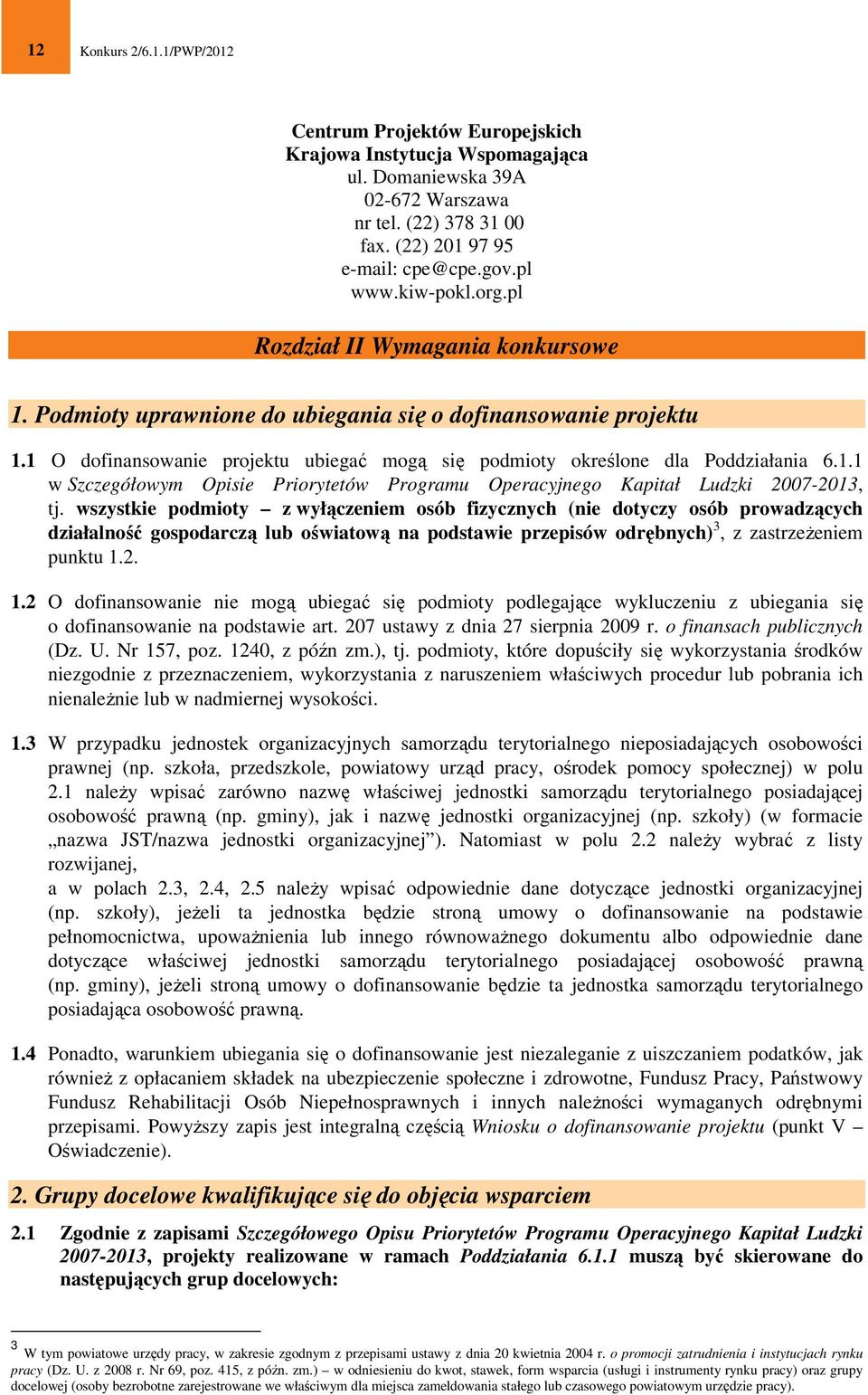 1.1 w Szczegółowym Opisie Priorytetów Programu Operacyjnego Kapitał Ludzki 2007-2013, tj.
