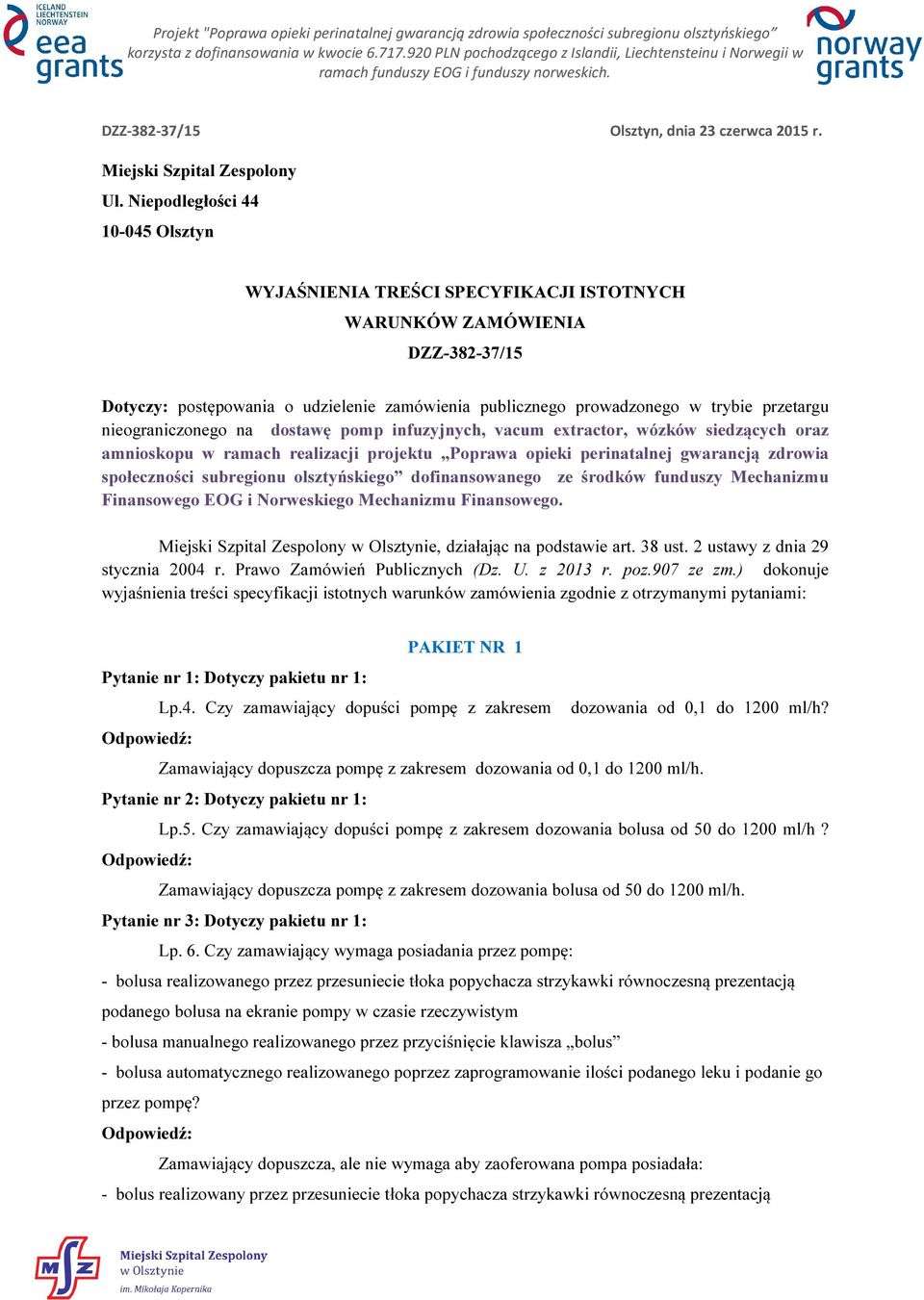 nieograniczonego na dostawę pomp infuzyjnych, vacum extractor, wózków siedzących oraz amnioskopu w ramach realizacji projektu Poprawa opieki perinatalnej gwarancją zdrowia społeczności subregionu