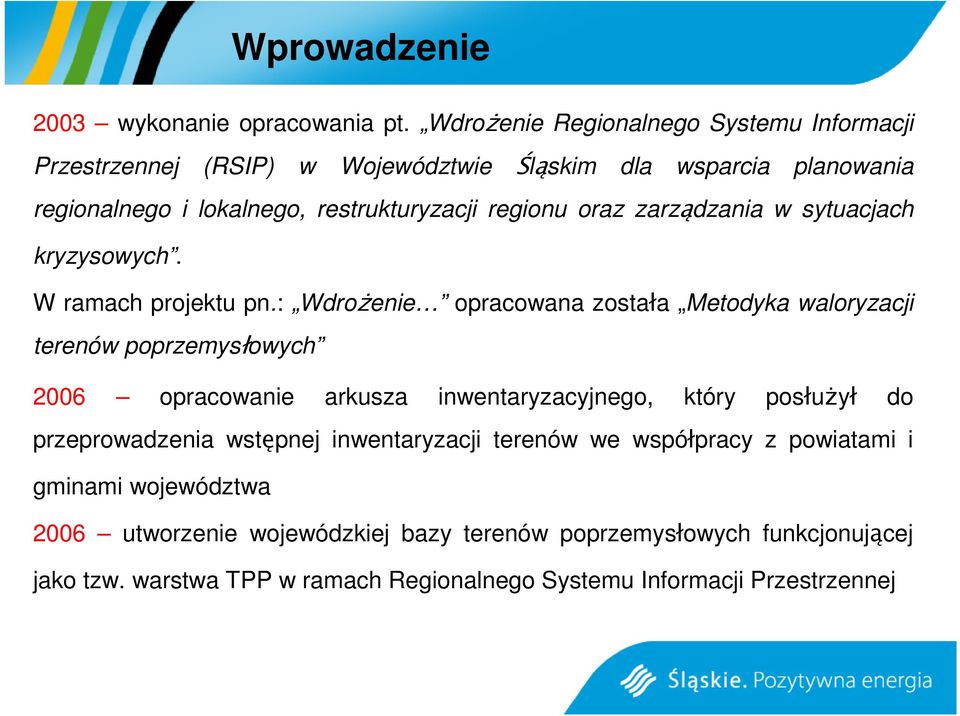 oraz zarządzania w sytuacjach kryzysowych. W ramach projektu pn.
