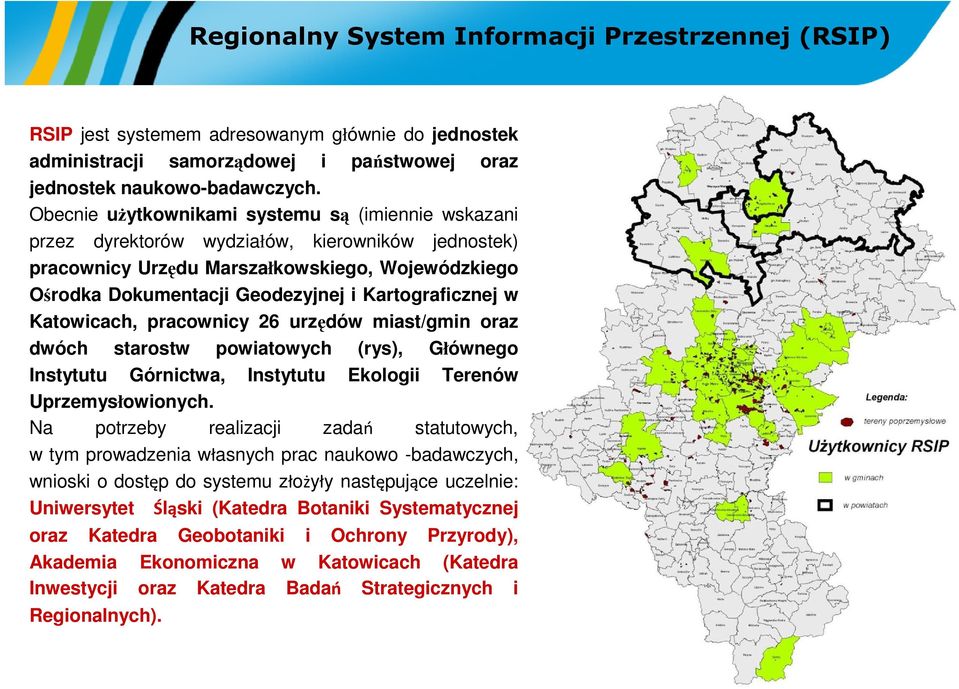 Kartograficznej w Katowicach, pracownicy 26 urzędów miast/gmin oraz dwóch starostw powiatowych (rys), Głównego Instytutu Górnictwa, Instytutu Ekologii Terenów Uprzemysłowionych.