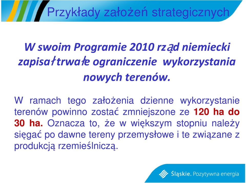 W ramach tego założenia dzienne wykorzystanie terenów powinno zostać zmniejszone ze