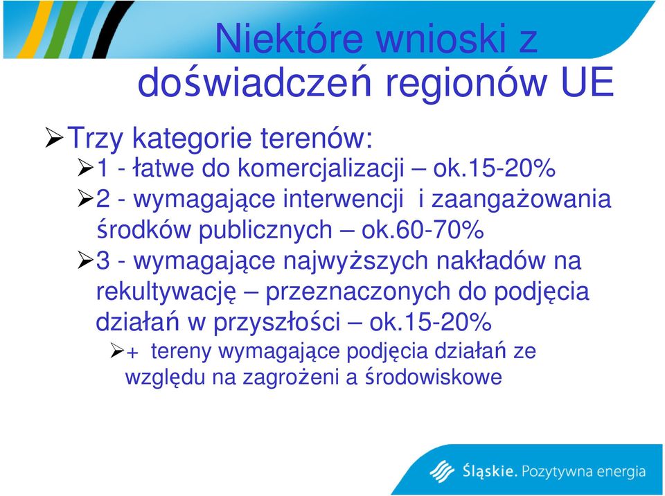 60-70% 3 - wymagające najwyższych nakładów na rekultywację przeznaczonych do podjęcia