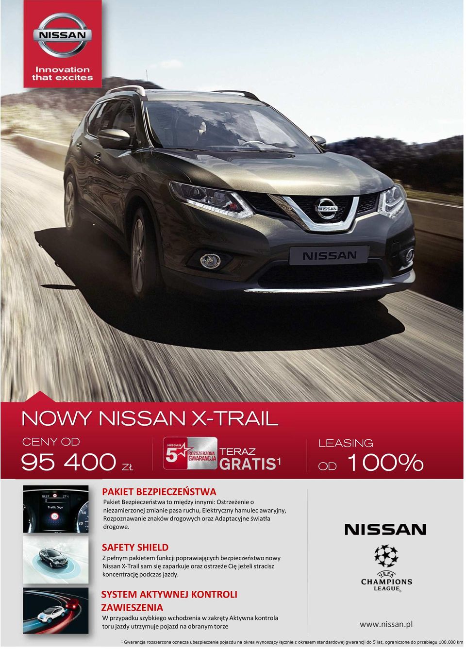 LEASING OD 100% SAFETY SHIELD Z pełnym pakietem funkcji poprawiających bezpieczeństwo nowy Nissan X-Trail sam się zaparkuje oraz ostrzeże Cię jeżeli stracisz koncentrację podczas jazdy.