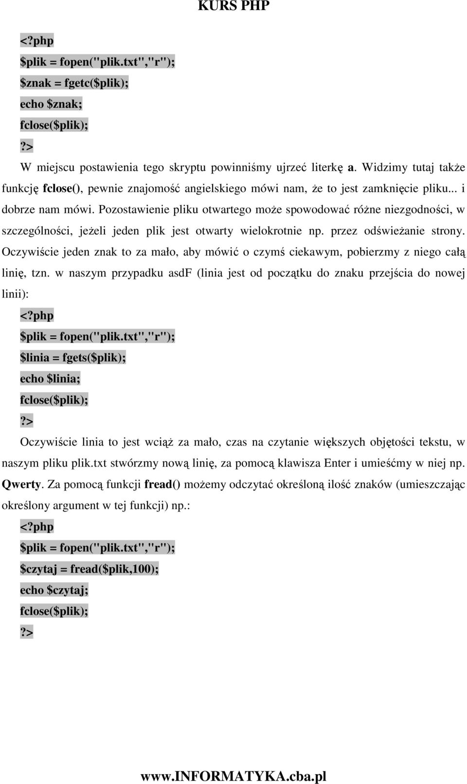 Pozostawienie pliku otwartego moŝe spowodować róŝne niezgodności, w szczególności, jeŝeli jeden plik jest otwarty wielokrotnie np. przez odświeŝanie strony.