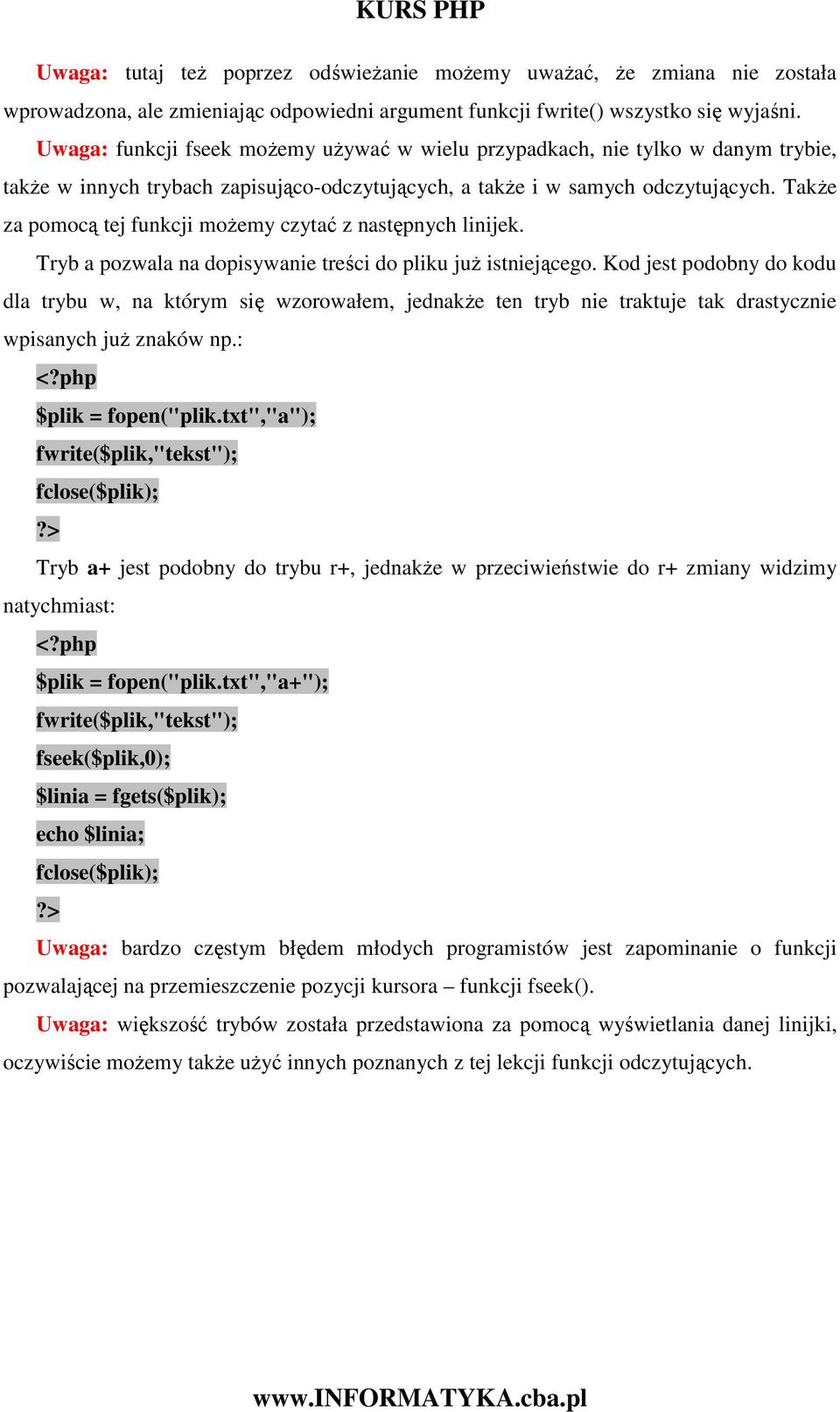 TakŜe za pomocą tej funkcji moŝemy czytać z następnych linijek. Tryb a pozwala na dopisywanie treści do pliku juŝ istniejącego.