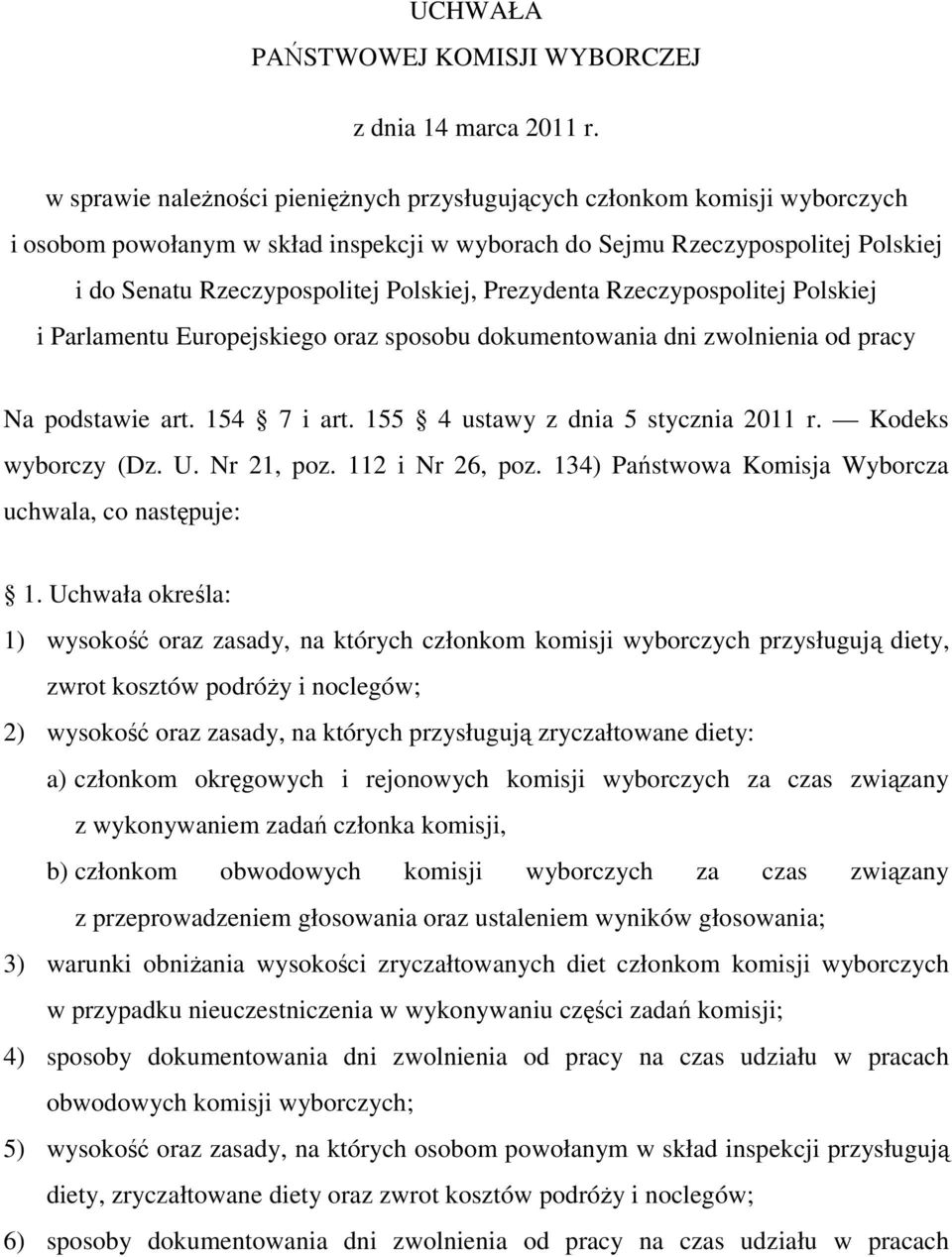 Prezydenta Rzeczypospolitej Polskiej i Parlamentu Europejskiego oraz sposobu dokumentowania dni zwolnienia od pracy Na podstawie art. 154 7 i art. 155 4 ustawy z dnia 5 stycznia 2011 r.