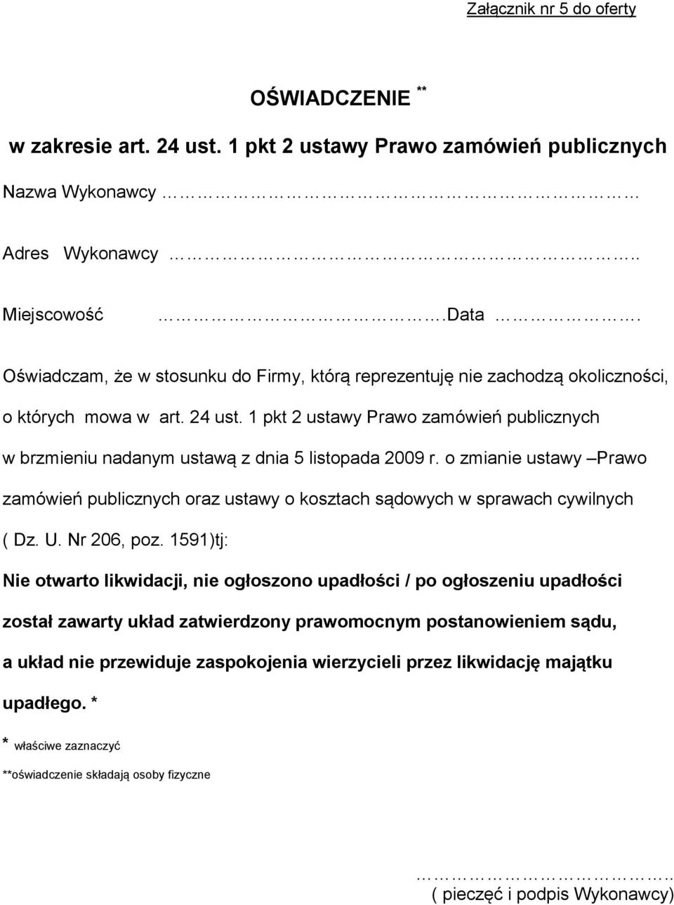 1 pkt 2 ustawy Prawo zamówień publicznych w brzmieniu nadanym ustawą z dnia 5 listopada 2009 r. o zmianie ustawy Prawo zamówień publicznych oraz ustawy o kosztach sądowych w sprawach cywilnych ( Dz.