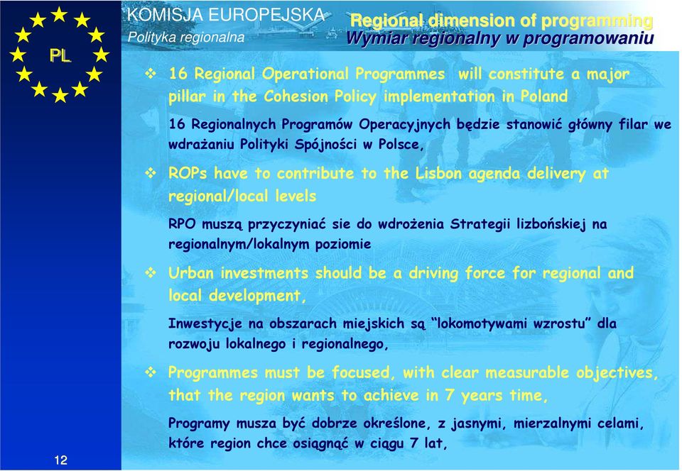 do wdroŝenia Strategii lizbońskiej na regionalnym/lokalnym poziomie Urban investments should be a driving force for regional and local development, Inwestycje na obszarach miejskich są lokomotywami