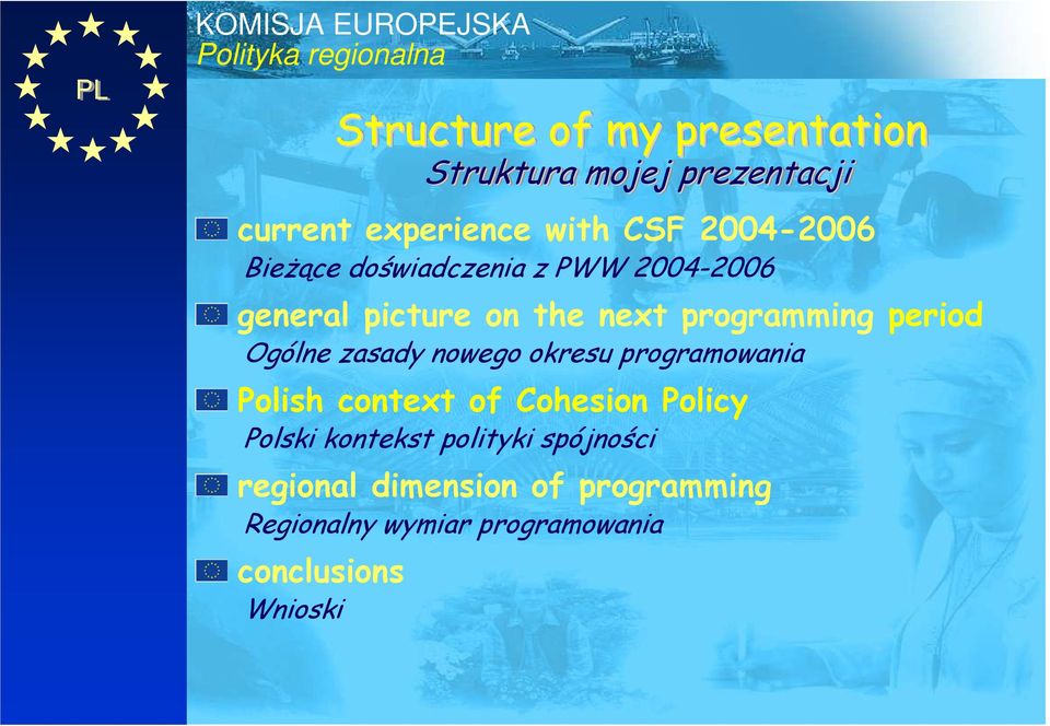 zasady nowego okresu programowania Polish context of Cohesion Policy Polski kontekst polityki