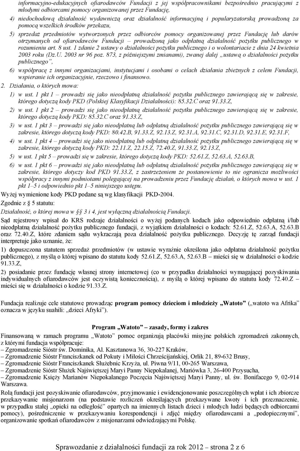 otrzymanych od ofiarodawców Fundacji prowadzoną jako odpłatną działalność pożytku publicznego w rozumieniu art. 8 ust.