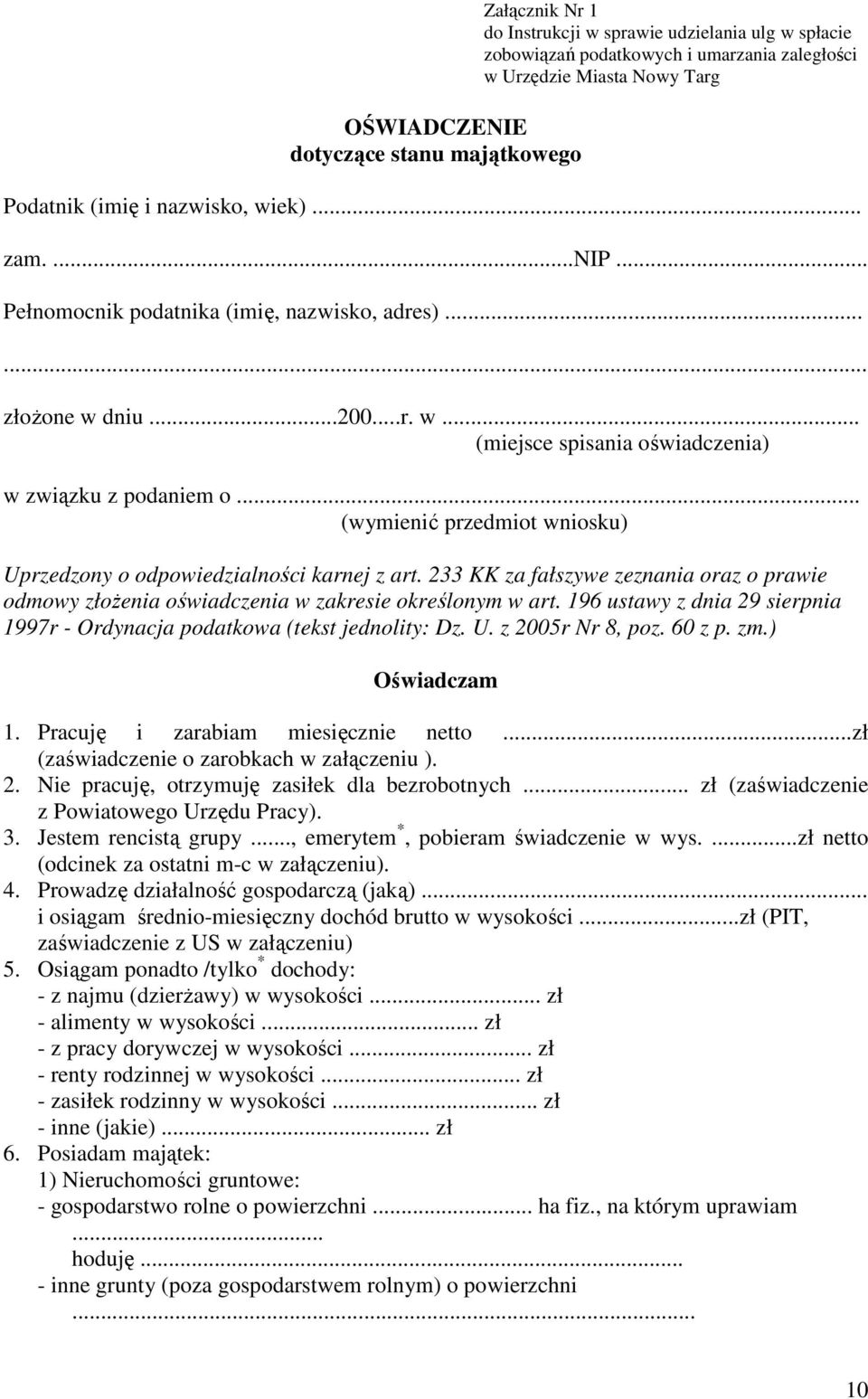 .. (wymienić przedmiot wniosku) Uprzedzony o odpowiedzialności karnej z art. 233 KK za fałszywe zeznania oraz o prawie odmowy złoŝenia oświadczenia w zakresie określonym w art.
