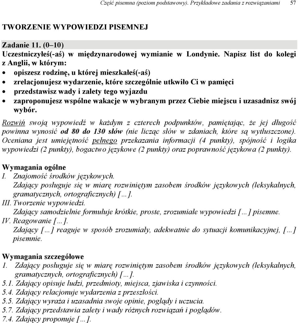 zaproponujesz wspólne wakacje w wybranym przez Ciebie miejscu i uzasadnisz swój wybór.