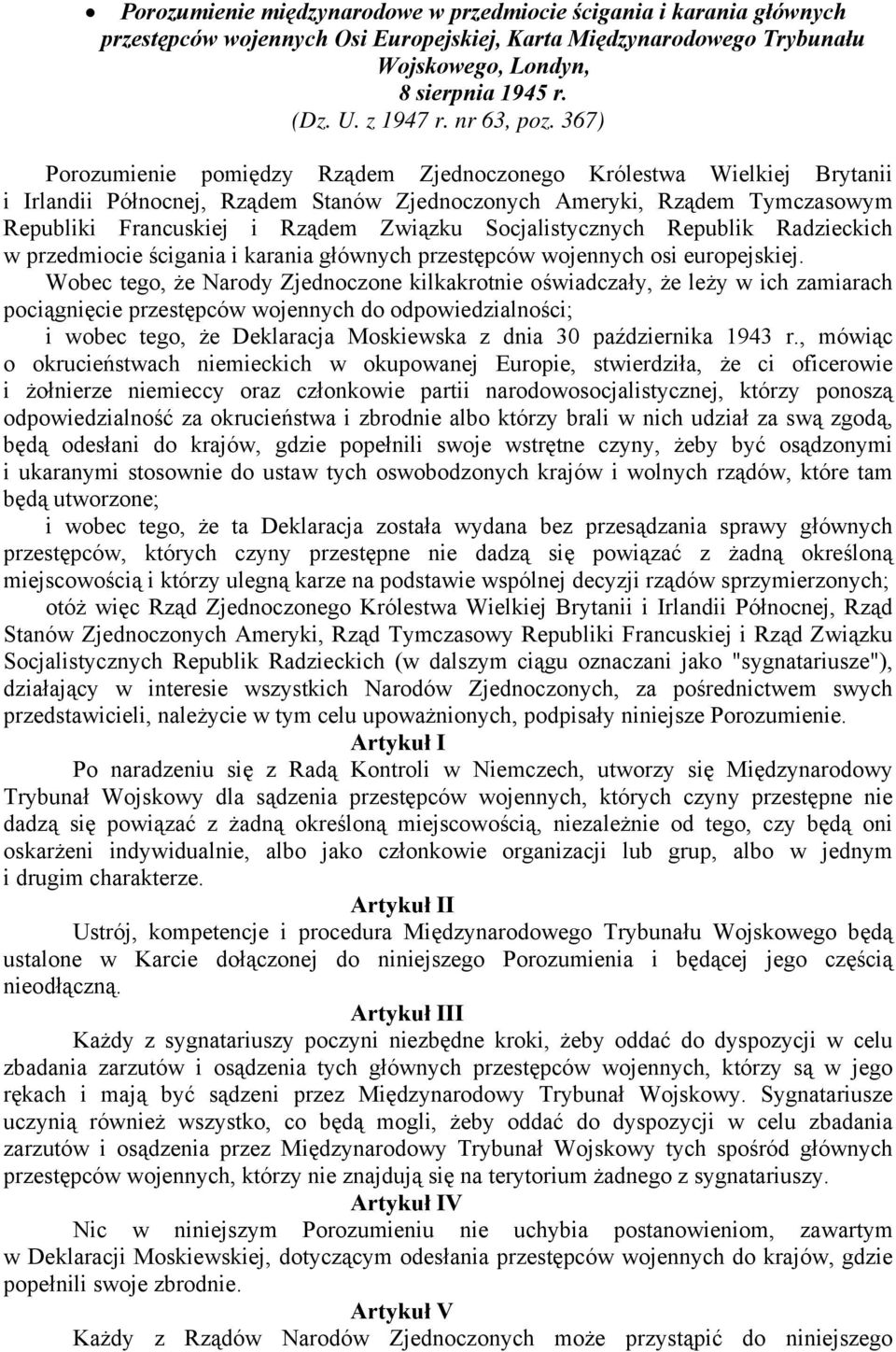 367) Porozumienie pomiędzy Rządem Zjednoczonego Królestwa Wielkiej Brytanii i Irlandii Północnej, Rządem Stanów Zjednoczonych Ameryki, Rządem Tymczasowym Republiki Francuskiej i Rządem Związku