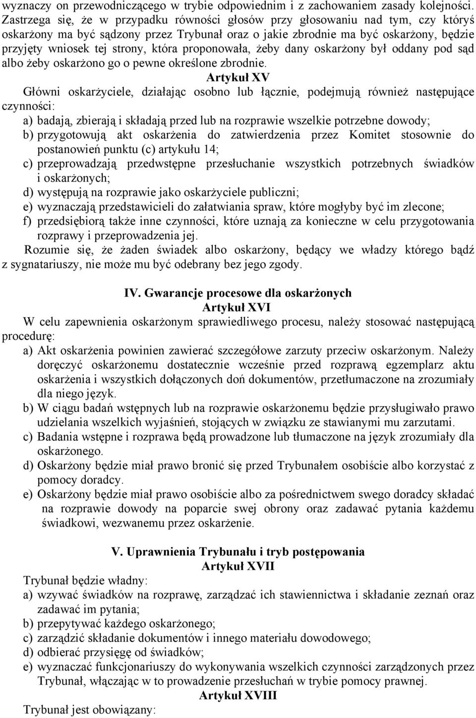 która proponowała, żeby dany oskarżony był oddany pod sąd albo żeby oskarżono go o pewne określone zbrodnie.