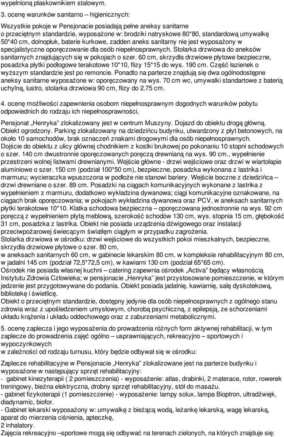 cm, dolnopłuk, baterie kurkowe, zadden aneks sanitarny nie jest wyposażony w specjalistyczne oporęczowanie dla osób niepełnosprawnych.