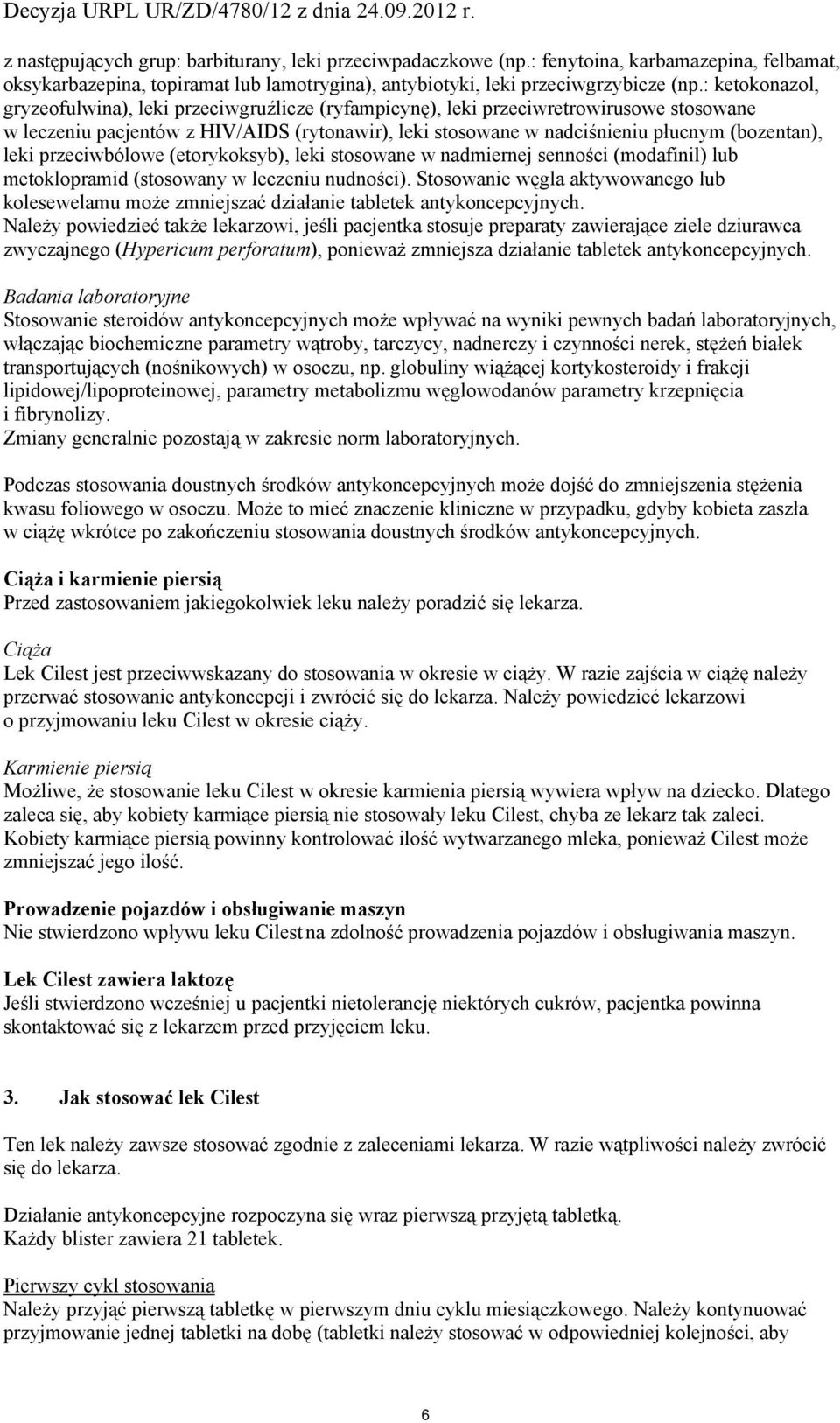 leki przeciwbólowe (etorykoksyb), leki stosowane w nadmiernej senności (modafinil) lub metoklopramid (stosowany w leczeniu nudności).