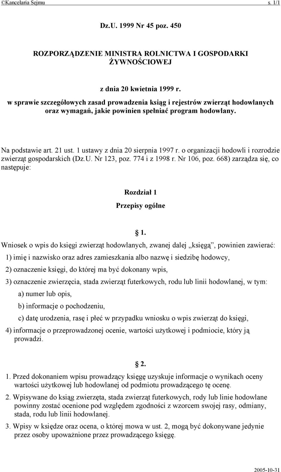 o organizacji hodowli i rozrodzie zwierząt gospodarskich (Dz.U. Nr 123, poz. 774 i z 1998 r. Nr 106, poz. 668) zarządza się, co następuje: Rozdział 1 Przepisy ogólne 1.