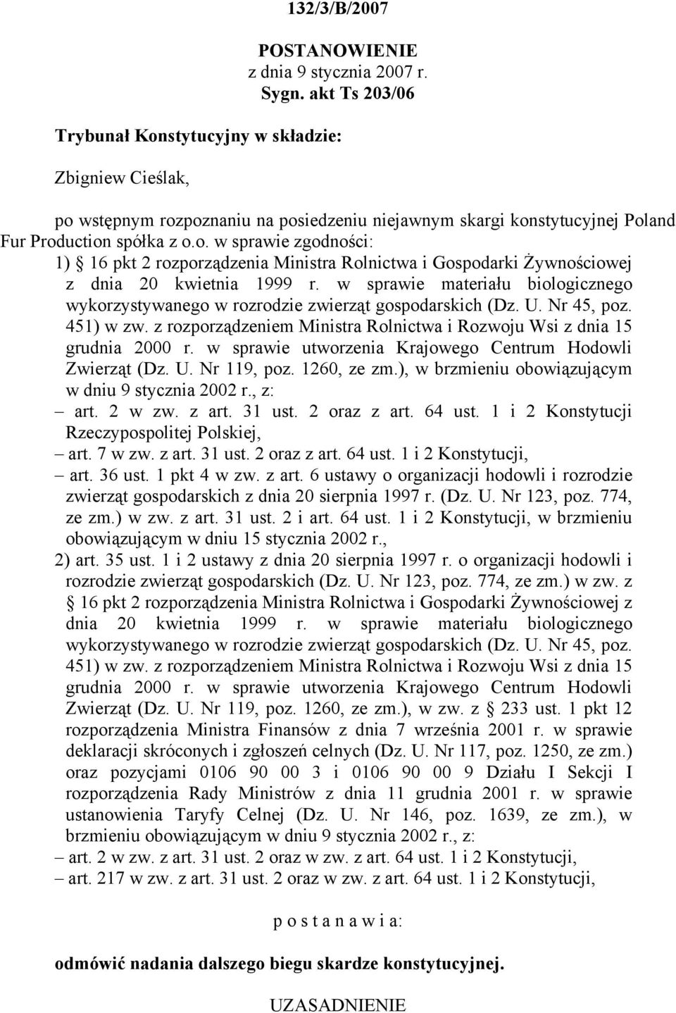 w sprawie materiału biologicznego wykorzystywanego w rozrodzie zwierząt gospodarskich (Dz. U. Nr 45, poz. 451) w zw. z rozporządzeniem Ministra Rolnictwa i Rozwoju Wsi z dnia 15 grudnia 2000 r.