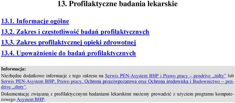 pendrive żółty lub Serwis PEN-Asystent BHP, Prawo pracy, Ochrona przeciwpożarowa oraz Ochrona środowiska i Budownictwo pendrive złoty.