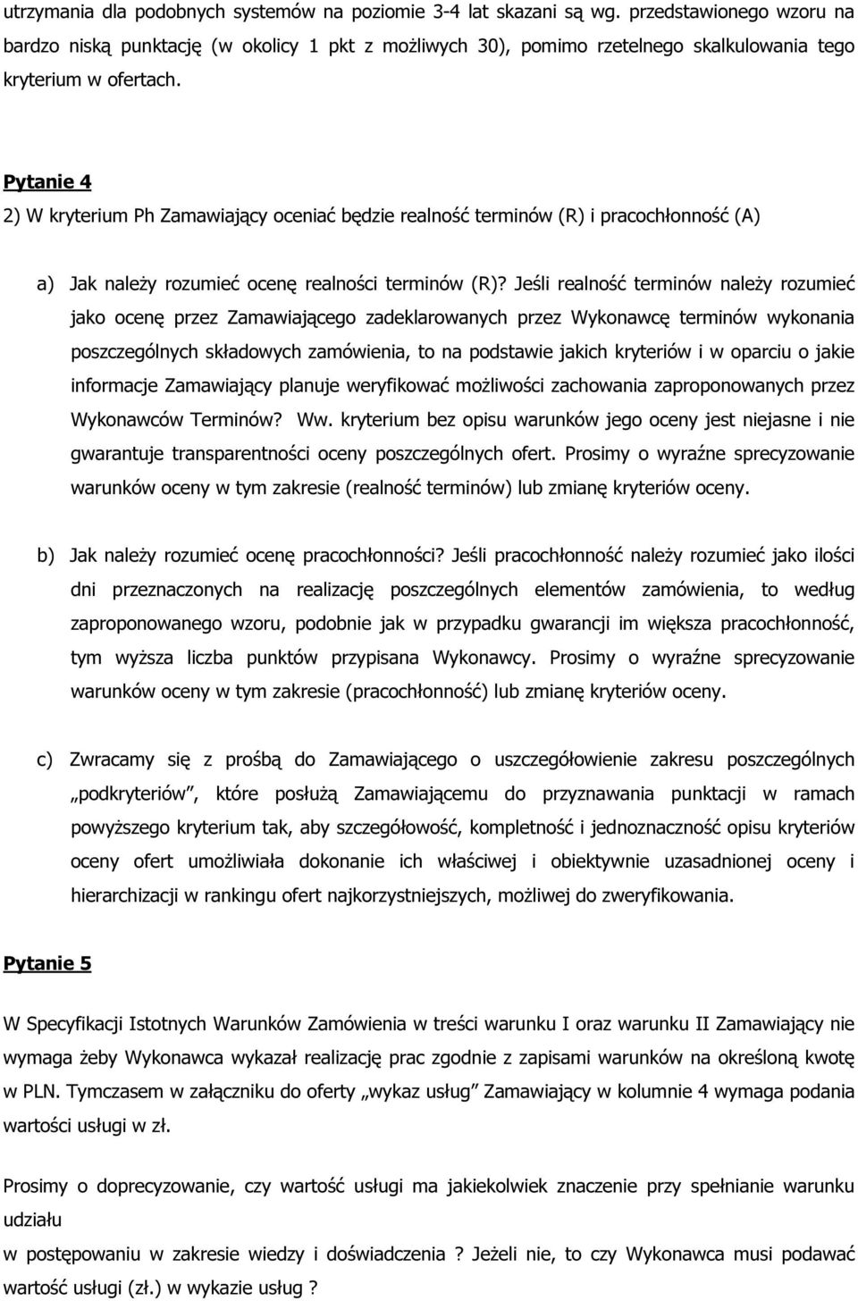 Pytanie 4 2) W kryterium Ph Zamawiający oceniać będzie realność terminów (R) i pracochłonność (A) a) Jak należy rozumieć ocenę realności terminów (R)?