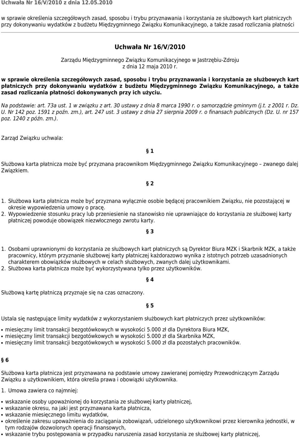 także zasad rozliczania płatności Uchwała Nr 16/V/2010 Zarządu Międzygminnego Związku Komunikacyjnego w Jastrzębiu-Zdroju z dnia 12 maja 2010 r.